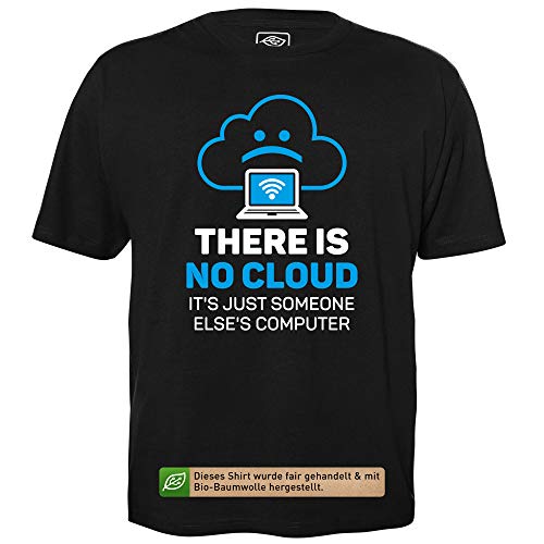 There is no Cloud - Herren T-Shirt für Geeks mit Spruch Motiv aus Bio-Baumwolle Kurzarm Rundhals Ausschnitt, Größe S von getDigital