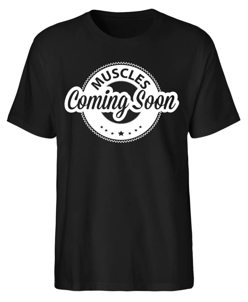 Muscles Coming Soon... Spruch T-Shirt Aus Bio-Baumwolle Von Hand Bedruckt in Deutschland - Perfektes Geschenk von goShirtsDE