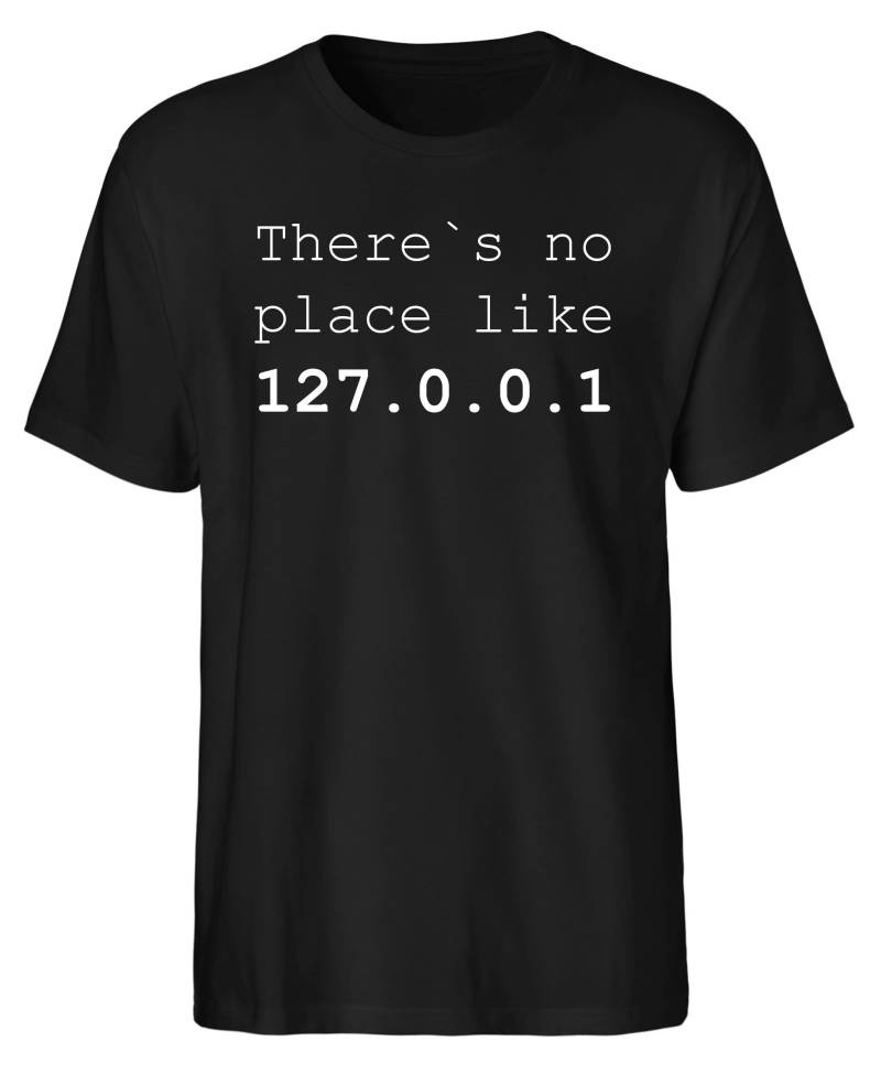 There's No Place Like 127.0.0.1 Nerd Geek T-Shirt Aus Fairer Bio-Baumwolle Von Hand Bedruckt in Deutschland - Perfektes Geschenk von goShirtsDE