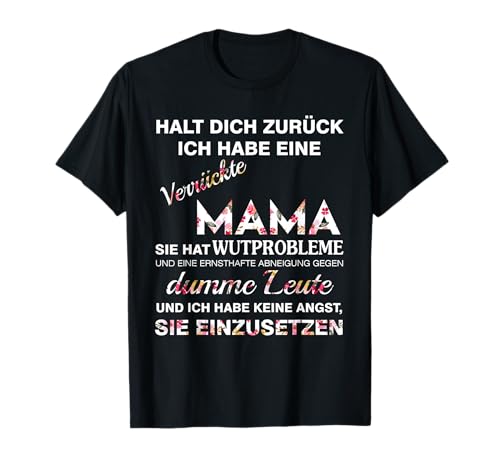 halt dich zurück ich habe eine verrückte mama sie hat T-Shirt halt dich zurück ich habe eine verrückte mama sie hat T-Shirt von halt dich zurück ich habe eine verrückte mama