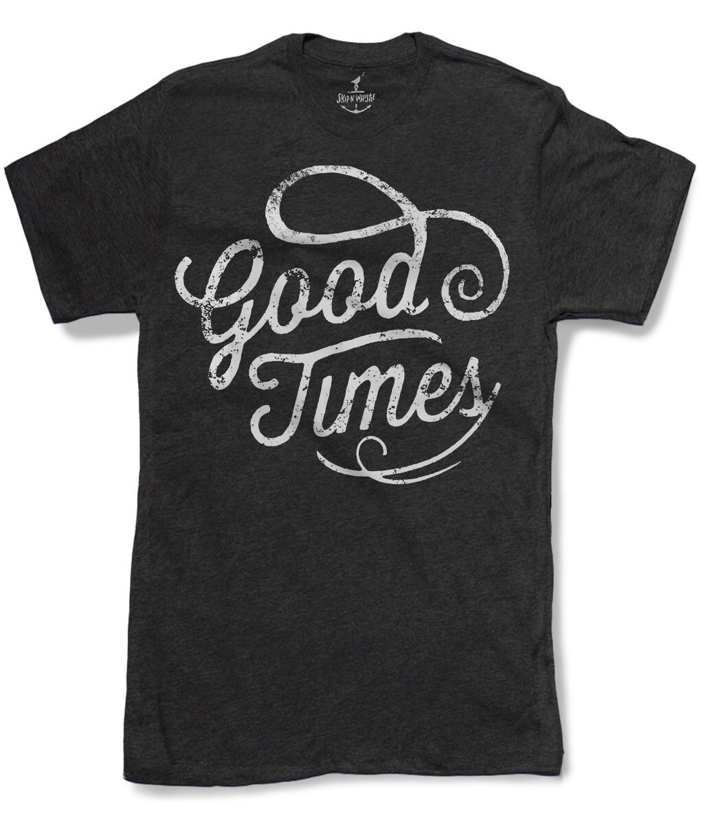Good Times Herren T-Shirt 8 Farbvarianten Größen Sm Med Lg Xl Xxl Skip N Whistle von handjobdesign