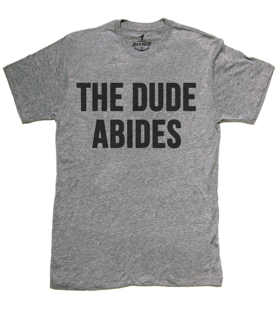Herren Unisex T-Shirt - The Dude Abides Größen Sm Med Lg Xl Xxl von handjobdesign