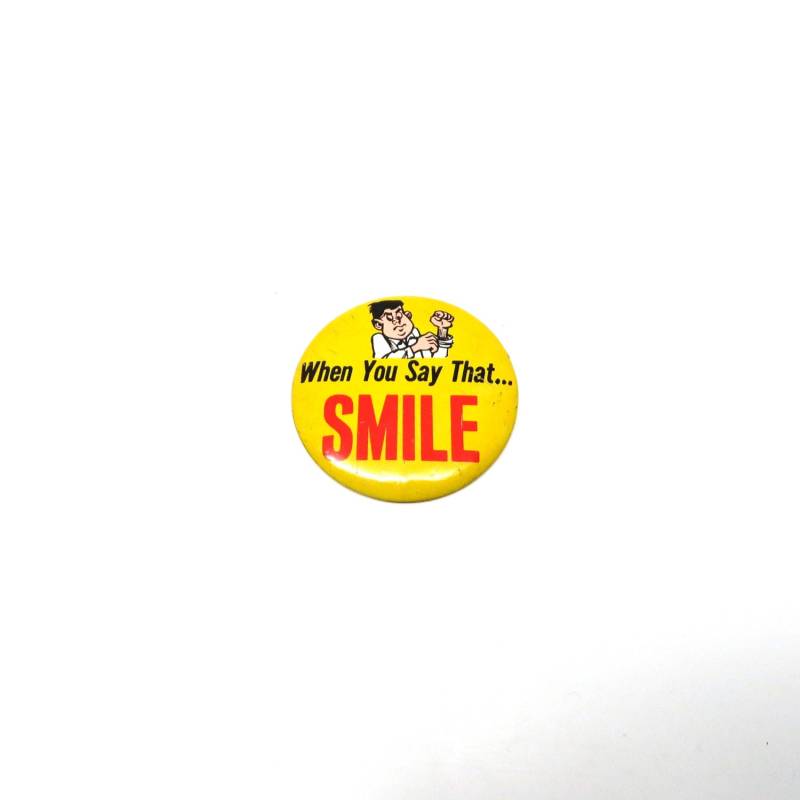50Er Pin When You Say The Smile Button Tin Badge von hensfeathers
