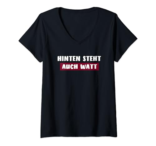 Damen hinten steht auch was watt hinten steh och wat T-Shirt mit V-Ausschnitt Damen hinten steht auch was watt hinten steh och wat T-Shirt mit V-Ausschnitt von hinten steht auch wat lustige Sprüche Watt Wos Wad