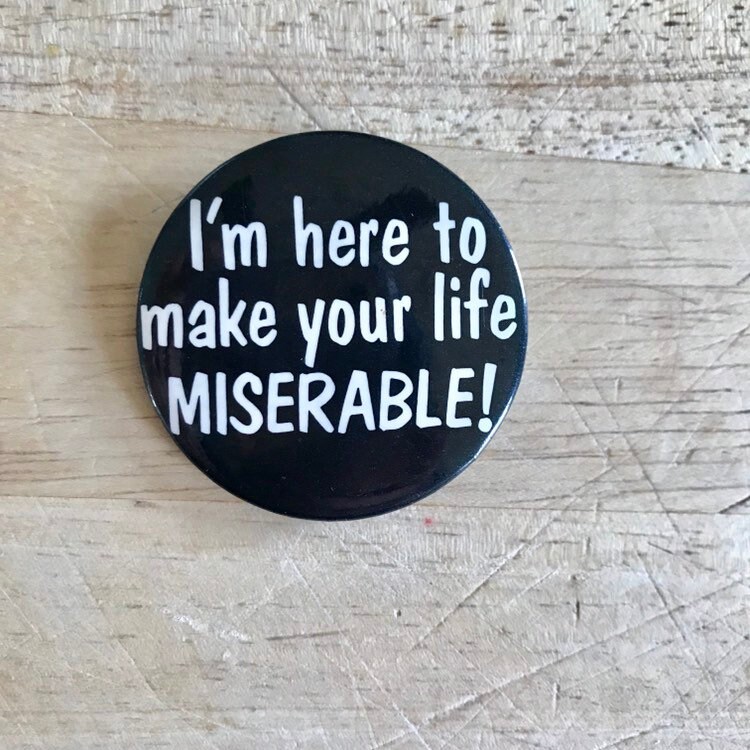 I'm Here To Make Your Life Miserable - Vintage Anstecknadel 1990S 1, 5In I'm Here To Make Your Life Miserable - Vintage Anstecknadel 1990S 1, 5In von hogfarmstudios