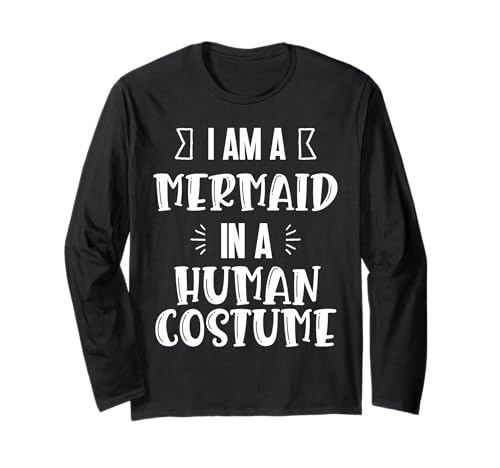 Ich Bin eine Meerjungfrau in einem menschlichen Kostüm. lustiges Outfit Damen Herren Langarmshirt Ich Bin eine Meerjungfrau in einem menschlichen Kostüm. lustiges Outfit Damen Herren Langarmshirt von human costume men women funyy
