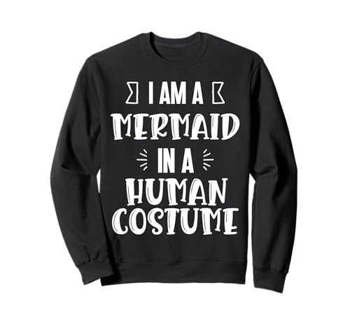 Ich Bin eine Meerjungfrau in einem menschlichen Kostüm. lustiges Outfit Damen Herren Sweatshirt Ich Bin eine Meerjungfrau in einem menschlichen Kostüm. lustiges Outfit Damen Herren Sweatshirt von human costume men women funyy