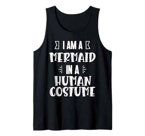 Ich Bin eine Meerjungfrau in einem menschlichen Kostüm. lustiges Outfit Damen Herren Tank Top Ich Bin eine Meerjungfrau in einem menschlichen Kostüm. lustiges Outfit Damen Herren Tank Top von human costume men women funyy