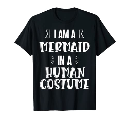 Ich bin eine Meerjungfrau in einem menschlichen Kostüm. Lustiges Outfit Damen Männer T-Shirt Ich bin eine Meerjungfrau in einem menschlichen Kostüm. Lustiges Outfit Damen Männer T-Shirt von human costume men women funyy