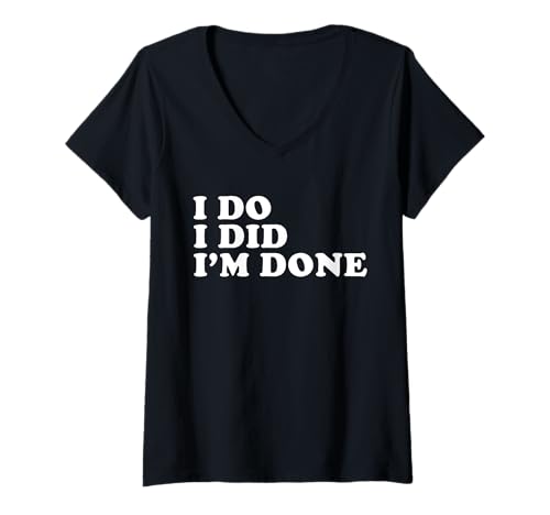 Damen i do i did i'm done T-Shirt mit V-Ausschnitt Damen i do i did i'm done T-Shirt mit V-Ausschnitt von i do i did i'm done