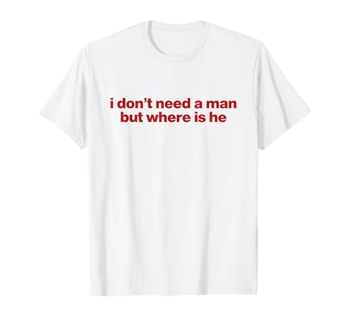 i don't need a man but where is he y2k T-Shirt i don't need a man but where is he y2k T-Shirt von i don't need a man but where is he