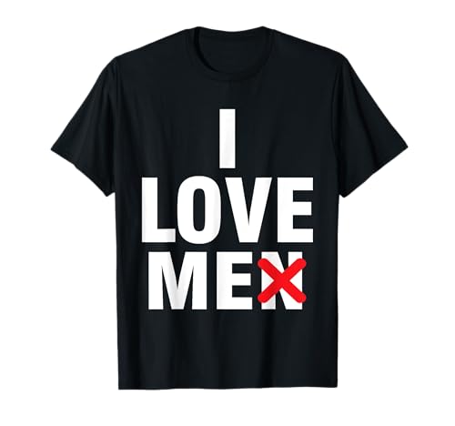 Ich hasse Männer selbstständig ich liebe mich ich liebe mich T-Shirt von i hate men selflove i love myself i love me
