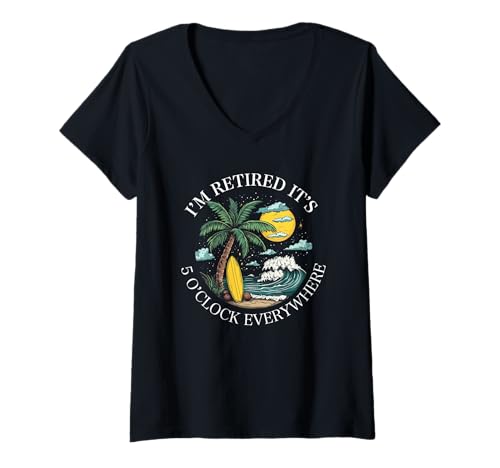 Damen Ich bin im Ruhestand, es ist überall 5 Uhr Ruheständler T-Shirt mit V-Ausschnitt von i'm retired it's 5 o'clock everywhere Retirement