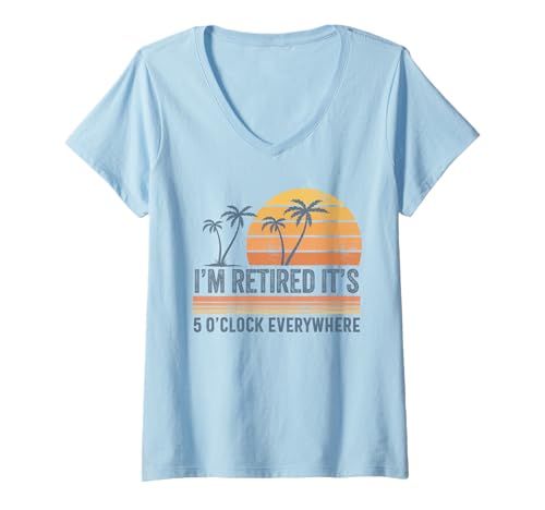 Damen Ich bin im Ruhestand, es ist überall 5 Uhr Ruheständler T-Shirt mit V-Ausschnitt von i'm retired it's 5 o'clock everywhere Retirement