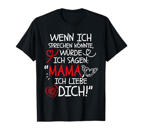 Wenn ich sprechen könnte würde ich sagen MAMA ich LIEBE DICH T-Shirt Wenn ich sprechen könnte würde ich sagen MAMA ich LIEBE DICH T-Shirt von ideales geschenk zum Muttertag für die beste Mami