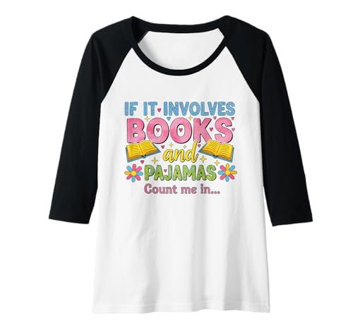 Damen if it Involves Books and Pajamas Count me in Raglan von if it involves books ... Funny Saying