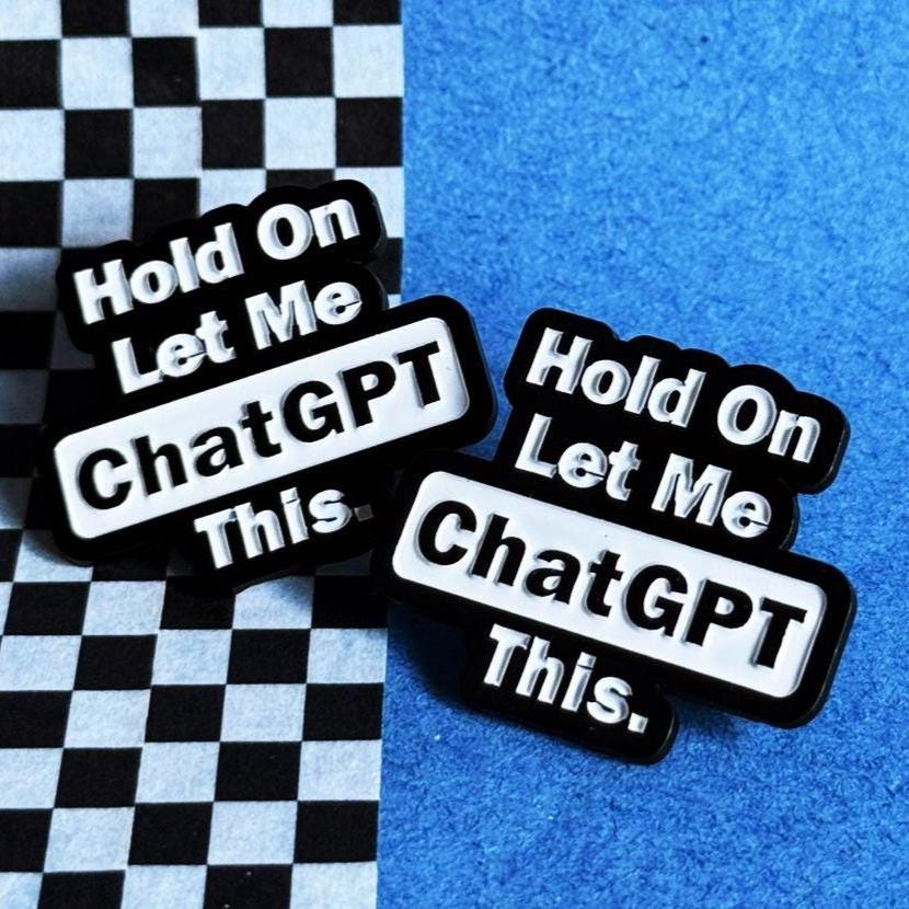 Hold On Let Me Chatgpt This - Emaille Pin | Humor Pin Sarcastic Geschenkidee von illeux