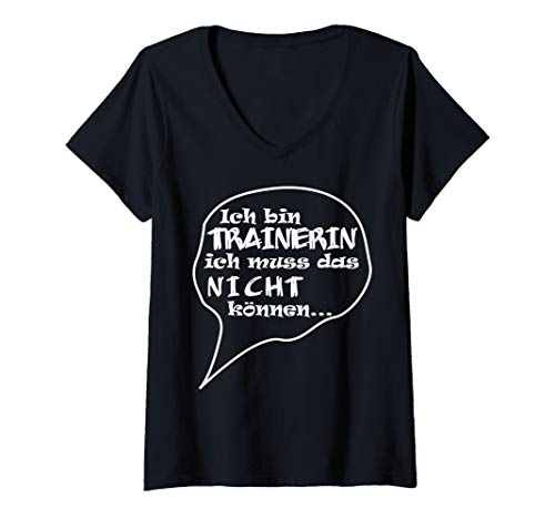 Damen Ich bin Trainerin, ich muss das nicht können | Garde T-Shirt mit V-Ausschnitt von keep-dancing