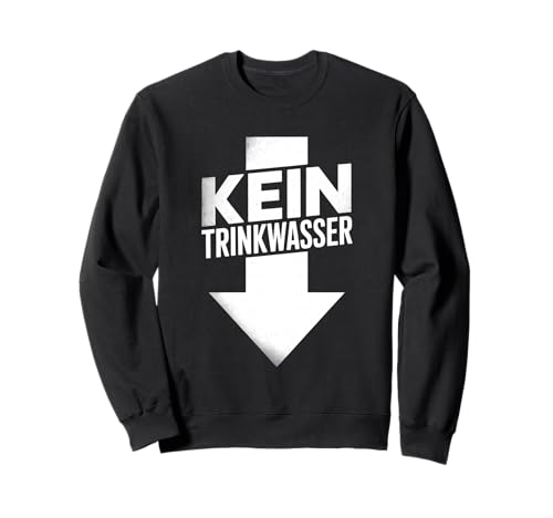 kein trinkwasser Spruch lustig männer Design Sweatshirt kein trinkwasser Spruch lustig männer Design Sweatshirt von kein trinkwasser lustig spruch design