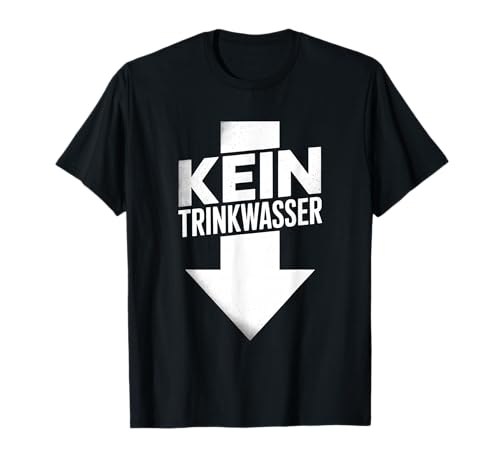 kein trinkwasser Spruch lustig männer Design T-Shirt von kein trinkwasser lustig spruch design
