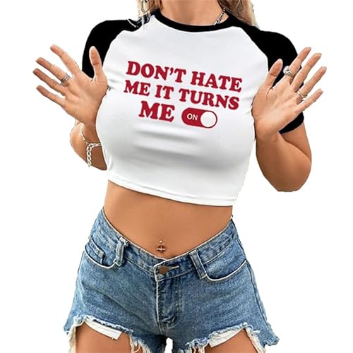 Don't Hate Me it Truns Me On Crop T-Shirt für Frauen Lustige Buchstabengrafik Y2k Crop Tops Kurzarm-T-Shirt ästhetische Kleidung für Teenie-Mädchen von kewing