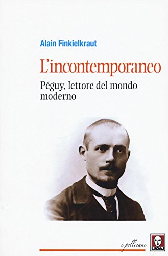 L'incontemporaneo. Péguy, lettore del mondo moderno (I pellicani) von Lindau