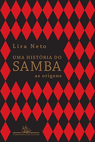 Uma História do Samba. As Origens - Volume 1