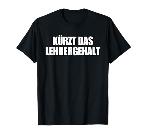 kürzt das lehrergehalt Damen Unisex-Erwachsene T-Shirt Schwarz S Klassisch, lockere Passform, Kurzarm, Crew-Neck, Buchstabenmuster kürzt das lehrergehalt Damen Unisex-Erwachsene T-Shirt Schwarz S Klassisch, lockere Passform, Kurzarm, Crew-Neck, Buchstabenmuster von kürzt das lehrergehalt