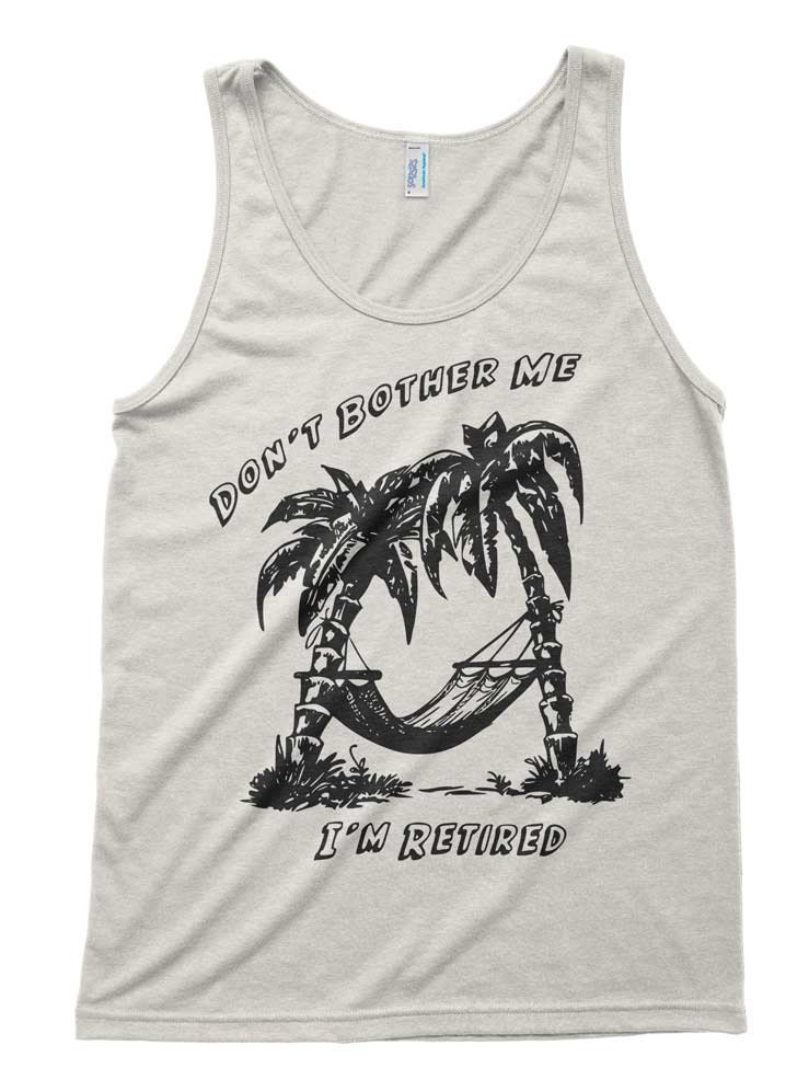 Bitte Stören Sie Mich Nicht, Ich Bin Im Ruhestand - American Apparel Unisex Tanktop Xs S M L Xl | Farboptionen von lastearth