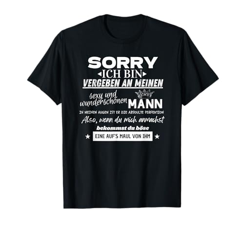 sorry ich bin vergeben an meine und wunderschöne mann T-Shirt sorry ich bin vergeben an meine und wunderschöne mann T-Shirt von liebessprüche für den ehemann