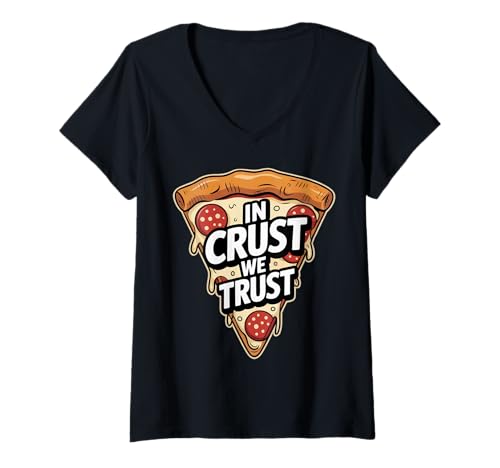 Damen In der Kruste vertrauen wir spät Nacht Snackern und Teiganhängern T-Shirt mit V-Ausschnitt von life’s better with extra cheese for pizza lovers