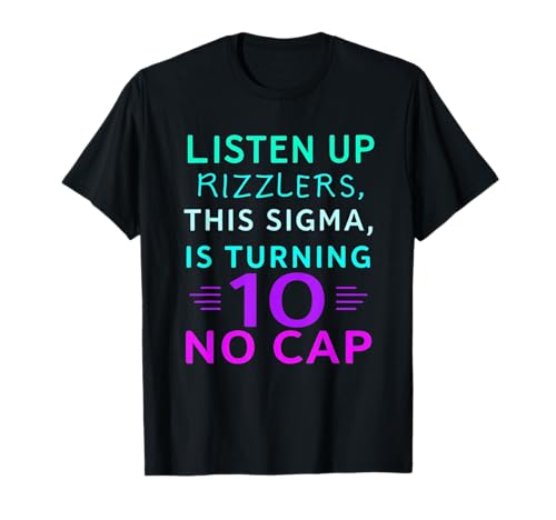 Sigma 10. Geburtstag 10 Jahre alt Jungen Mädchen No Cap Rizzlers T-Shirt von listen up rizzlers this sigma is turning 10 no cap