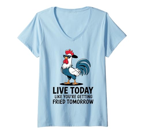 Damen Cooler Hahn live Today Like You Are Getting Fried Tomorrow T-Shirt mit V-Ausschnitt Damen Cooler Hahn live Today Like You Are Getting Fried Tomorrow T-Shirt mit V-Ausschnitt von live today like you're getting fried tomorrow gift