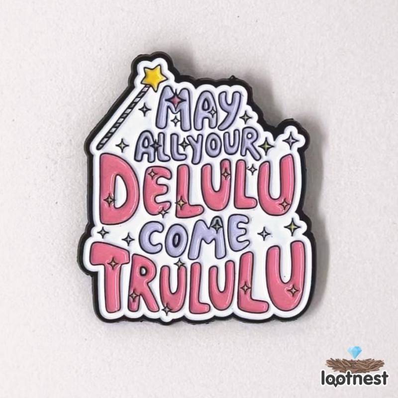 Emaille Pin "May All Your Delulu Come Trululu" | Lustiger Meme Beutenest von lootnest