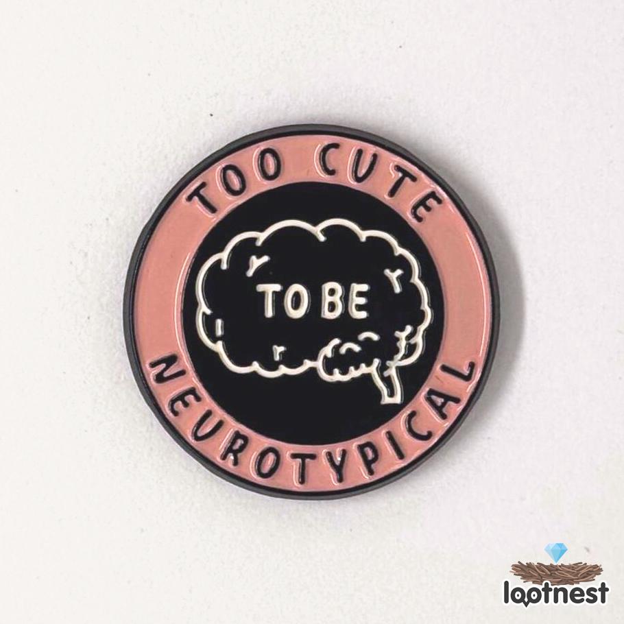 Emaille Pin "Too Cute To Be Neurotypical" | Neurovielfalt Beutenest von lootnest