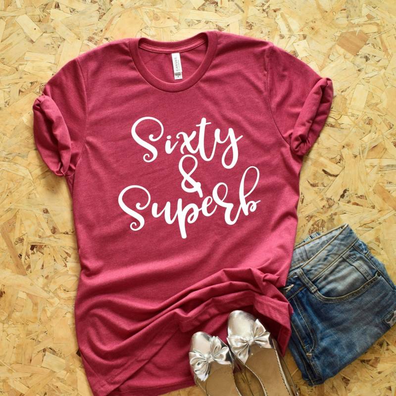 60. Geburtstagsshirt Für Frauen - Sixty Und Superb 60 Fabelhaftes Shirt Sechzig Fabelhaftes Happy Birthday von lovemighty