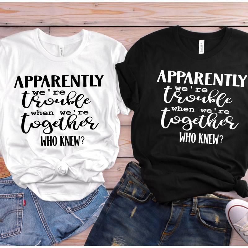 Anscheinend Sind Wir Probleme T-Shirts - Zusammen Shirts Unruhestifter Beste Freund Trouble von lovemighty