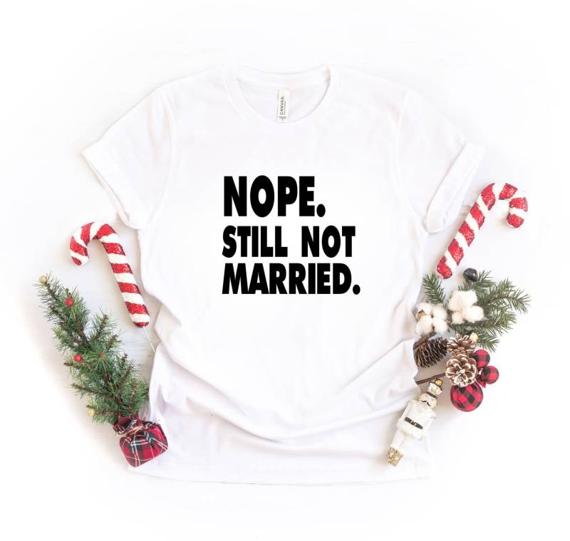 Nö, Noch Nicht Verheiratet. Lustiges Shirt Für Sie - Shirts Mit Sprüchen Studenten Nope Trending Süßes T-Shirt von lovemighty