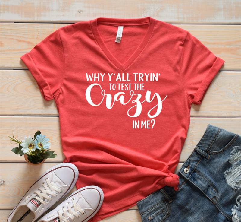 Warum Y " All Versuchen, Die Verrückt in Mir Shirt - Verrückte Mama Mamma-Hemd Süße Für Freundin Geschenk Freund Crazy Girl Zu Testen von lovemighty