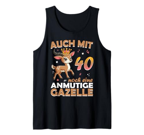 40. Geburtstag Frauen Damen auch mit 40 Jahre noch Gazelle Tank Top 40. Geburtstag Frauen Damen auch mit 40 Jahre noch Gazelle Tank Top von lustige 40 Geburtstag Damen Geschenkidee Gazelle