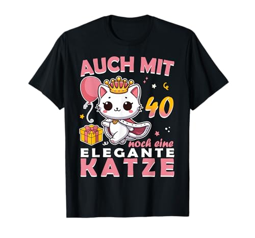 40.Geburtstag Frauen Damen auch mit 40 Jahre noch eine Katze T-Shirt von lustige 40 Geburtstag Damen Geschenkidee Gazelle