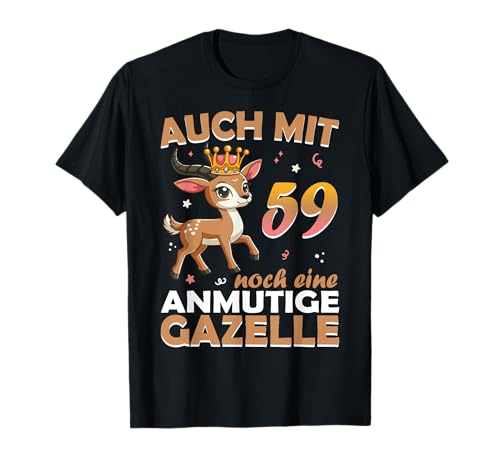 59. Geburtstag Frauen Damen auch mit 59 Jahre noch Gazelle T-Shirt 59. Geburtstag Frauen Damen auch mit 59 Jahre noch Gazelle T-Shirt von lustige 59 Geburtstag Damen Geschenkidee Gazelle