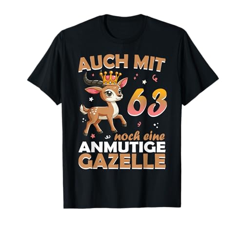 63. Geburtstag Frauen Damen auch mit 63 Jahre noch Gazelle T-Shirt 63. Geburtstag Frauen Damen auch mit 63 Jahre noch Gazelle T-Shirt von lustige 63 Geburtstag Damen Geschenkidee Gazelle