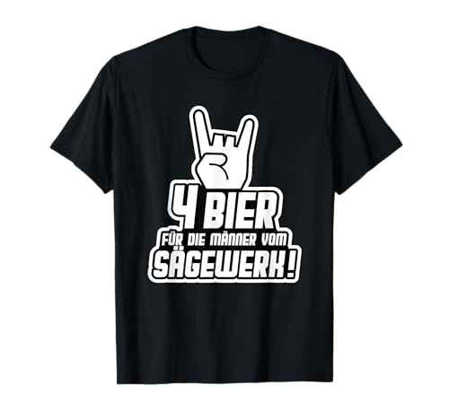 4 Bier für die Männer vom Sägewerk Männertag Spruch Shirt T-Shirt 4 Bier für die Männer vom Sägewerk Männertag Spruch Shirt T-Shirt von lustige Alkohol Sprüche Geschenkidee Trinker Shirt