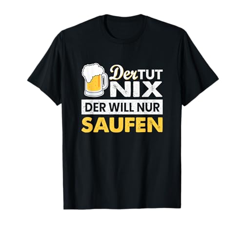 Der tut nix der will nur saufen Party Polter Bier Geschenk T-Shirt Der tut nix der will nur saufen Party Polter Bier Geschenk T-Shirt von lustige Alkohol Sprüche