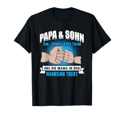 Papa & Sohn ein verrücktes Team das Mama in Wahnsinn treibt T-Shirt Papa & Sohn ein verrücktes Team das Mama in Wahnsinn treibt T-Shirt von lustige Geschenkidee Vater Papa Sohn Geburtstag
