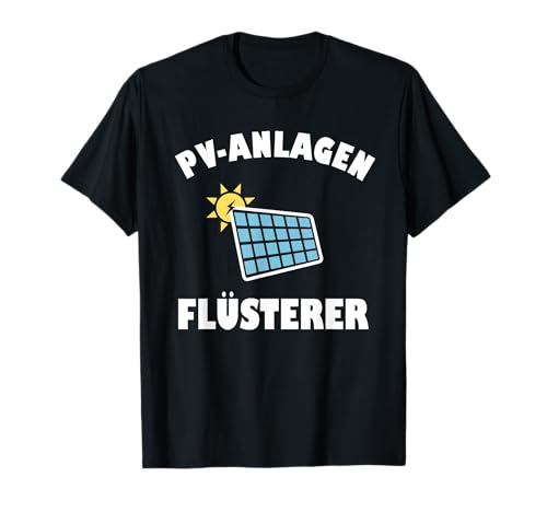 Herren Photovoltaik PV-Anlagen Flüsterer T-Shirt Herren Photovoltaik PV-Anlagen Flüsterer T-Shirt von lustige Photovoltaik Designs