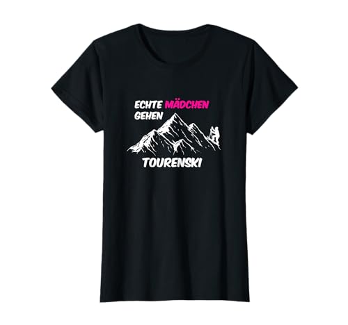 Echte Mädchen gehen Tourenski Shirt Skitour Touring Ski T-Shirt Echte Mädchen gehen Tourenski Shirt Skitour Touring Ski T-Shirt von lustige Tourenski Skitouren Geschenke