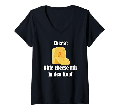 Damen Cheese Bitte Cheese Mir in den Kopf T-Shirt mit V-Ausschnitt Damen Cheese Bitte Cheese Mir in den Kopf T-Shirt mit V-Ausschnitt von lustige sprüche über cheese