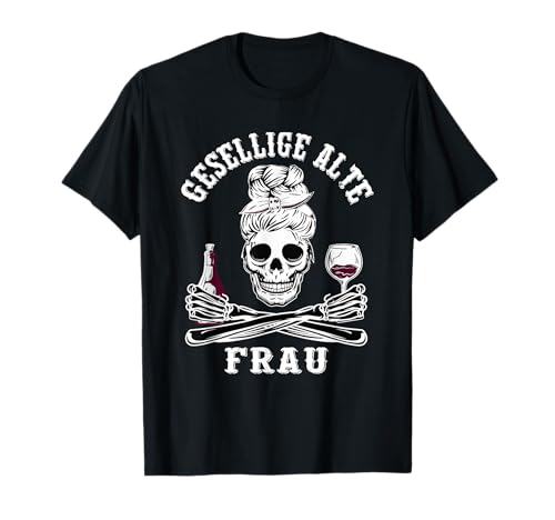 gesellige alte frau T-Shirt von lustige sprüche über das trinken